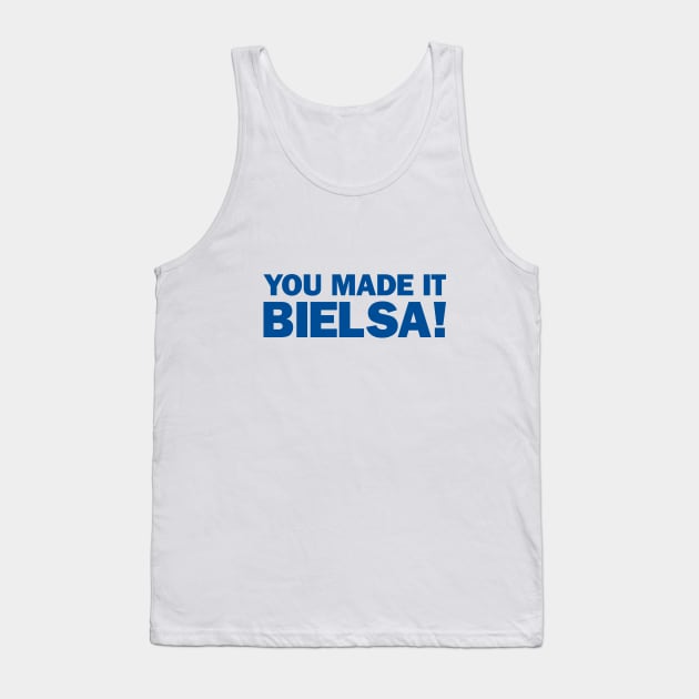 You Made It Bielsa! Tank Top by umarhahn